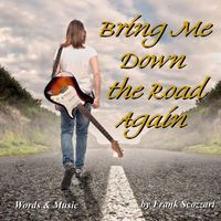 Frank Scozzari - Bring Me Down the Road Again