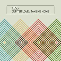 CESS - Jupiter Love / Take Me Home