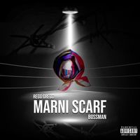 Bossman - Marni Scarf (Explicit)