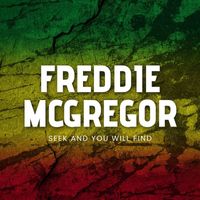 Freddie McGregor - Seek and You Will Find