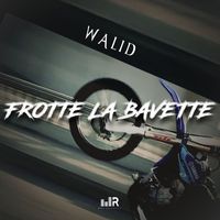 Walid - Frotte La Bavette (Explicit)