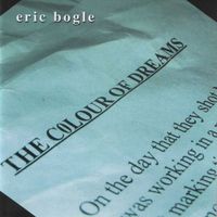 Eric Bogle - The Colour of Dreams