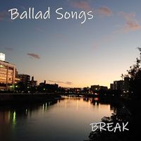 Break - Ballad Songs