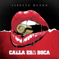 Lisette Munro - Calla Esa Boca