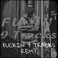 Remy - Fuckin' 9 Tracks (Explicit)
