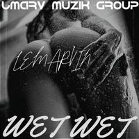 LeMarvin - Wet Wet (Explicit)