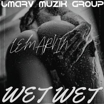 LeMarvin - Wet Wet (Explicit)