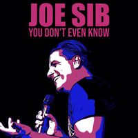 Joe Sib - You Don't Even Know
