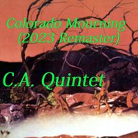 C.a. Quintet - Colorado Mourning (2023 Remaster)