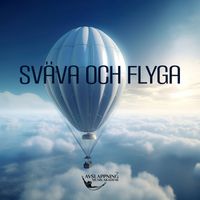 Avslappning Musik Akademi - Sväva och flyga (Ta vara på lyckan)
