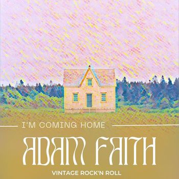 Adam Faith - Adam Faith - I'm Coming Home (Vintage Rock'n Roll - Volume 1)