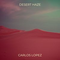 Carlos Lopez - Desert Haze