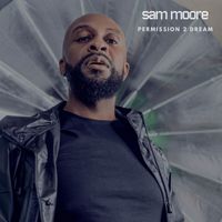 Sam Moore - PERMISSION 2 DREAM