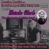 Petula Clark - Memories, Memories... The Golden Age of British Variety Music 20 Vol. 1950-1962 Vol. 13 : Petula Clark "The First Lady of British Song" (55 Successes)