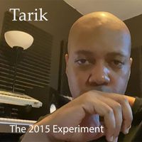 Tarik - The 2015 Experiment