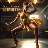 Soleil Fisher - Go On Get Up