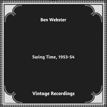 Ben Webster - Swing Time, 1953-54 (Hq remastered 2023)