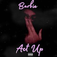 Barbie - Act Up (Explicit)