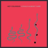 Hey Colossus - I Could Almost Care