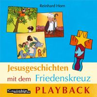 Reinhard Horn - Jesusgeschichten mit dem Friedenskreuz (Playback Instrumental) (Playback Instrumental)