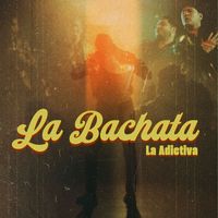 La Adictiva - La Bachata