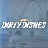 Head - Dirty Dishes (Explicit)