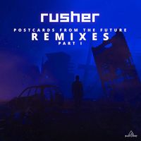 Rusher - Postcards from the Future (Remixes Part 1)