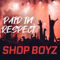 Shop Boyz - PAID IN RESPECT (Explicit)