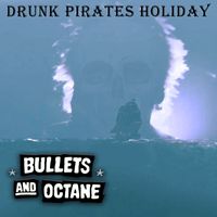 Bullets And Octane - Drunk Pirates Holiday (Explicit)