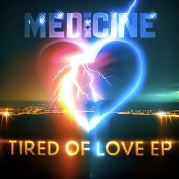 Medicine - Tired Of Love EP