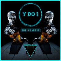 Y do I - The Pianist
