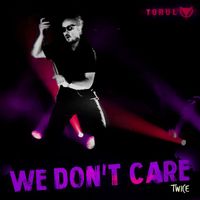 Torul - We Don't Care (Twice)