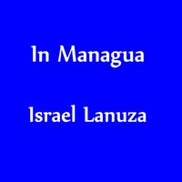 Israel Lanuza - In Managua