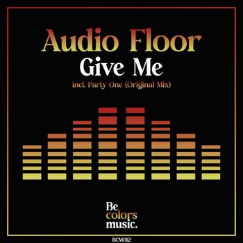 Audio Floor - Give Me