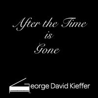 George David Kieffer - After the Time is Gone