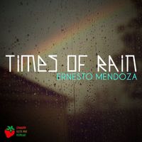 Ernesto Mendoza - Times Of Rain