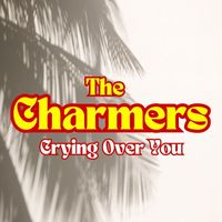 The Charmers - Crying Over You