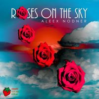 Aleex Nodner - Roses On The Sky