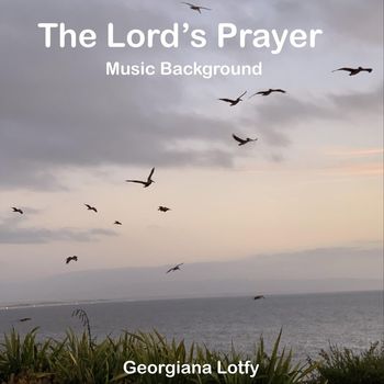 Georgiana Lotfy - The Lord's Prayer (Music Background)