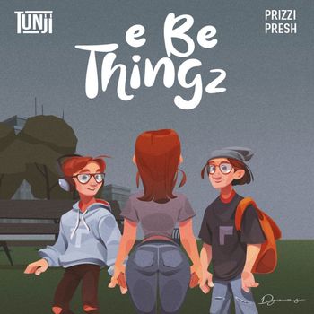 Tunji featuring Prizzi Presh - E Be Thingz (Explicit)