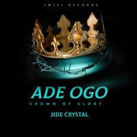 Jide Crystal - Ade Ogo (Crown of Glory)
