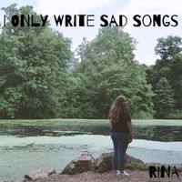 Rina - I Only Write Sad Songs