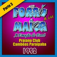Banda Forró Maior - AO VIVO - JULHO 1992 - PRAIANO CLUB EM CAMBÔAS PARAIPABA - PARTE 3