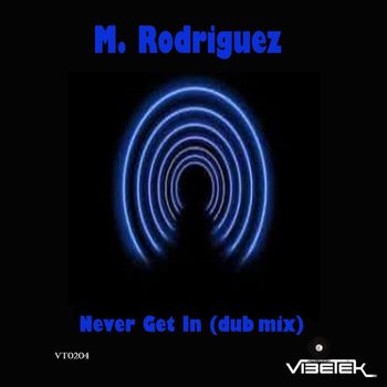 M. Rodriguez - Never Get In (dub mix)