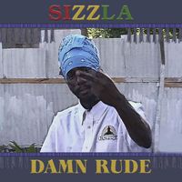 Sizzla - Damn Rude (Explicit)