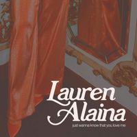 Lauren Alaina - Just Wanna Know That You Love Me