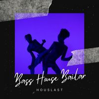 Houslast - Bass House Bailar (Original)