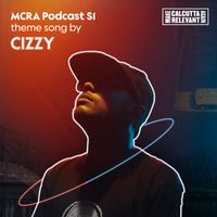 Cizzy - Make Calcutta Relevant Again Podcast S1 Title Track