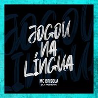 MC Brisola - Jogou na língua (Explicit)