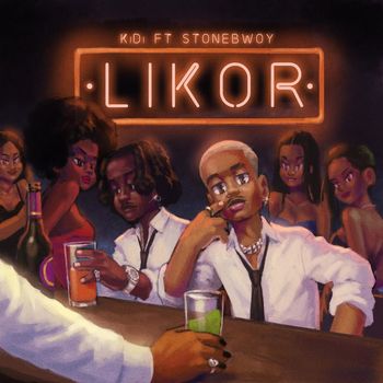Kidi - Likor (feat. Stonebwoy) (Explicit)